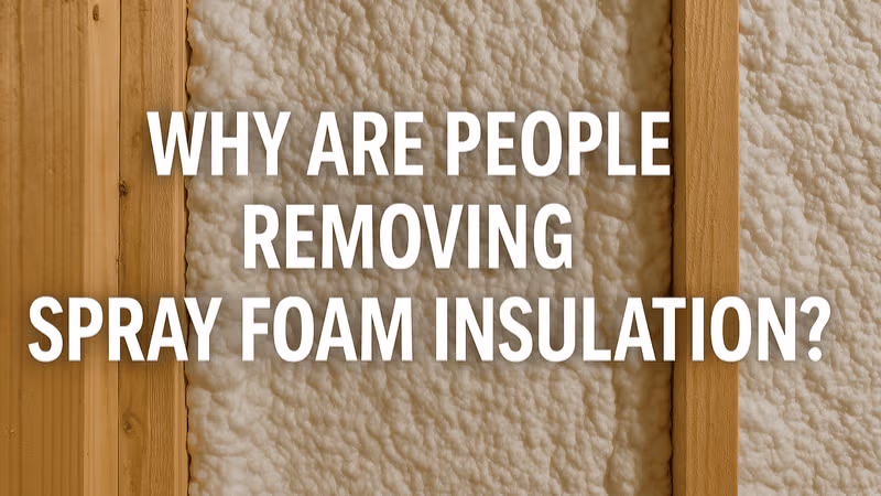 Why Are People Removing Spray Foam Insulation?