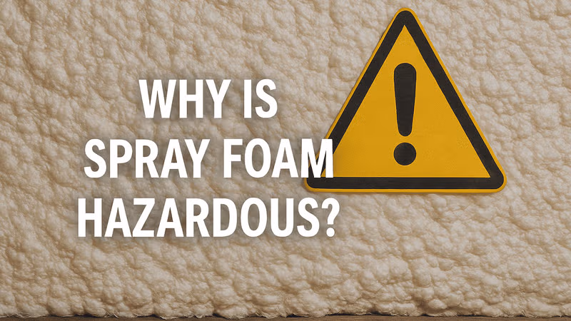 Why-is-spray-foam-hazardous