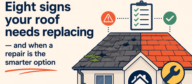 Eight signs your roof needs replacing and when a repair is the smarter option
